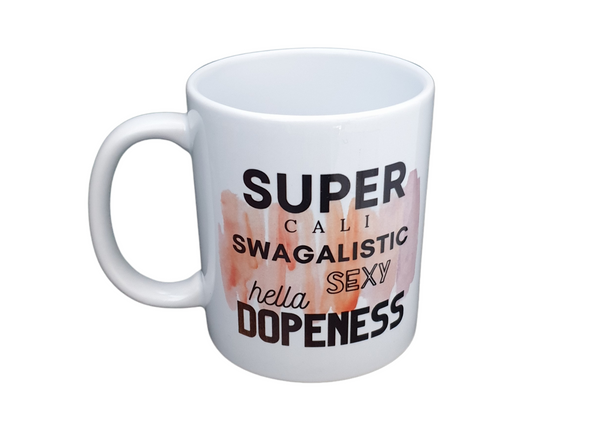 Super Cali Swagalistic Sexy Hella Dopeness Coffee Mug